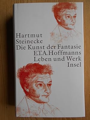 Die Kunst der Fantasie : E.T.A. Hoffmanns Leben und Werk.