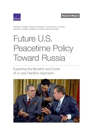 Seller image for Future U.S. Peacetime Policy Toward Russia : Exploring the Benefits and Costs of a Less-Hardline Approach for sale by GreatBookPrices
