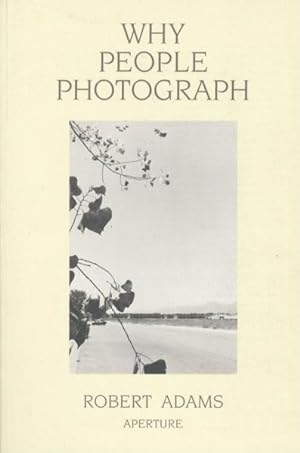Imagen del vendedor de Why People Photograph : Selected Essays and Reviews a la venta por GreatBookPricesUK