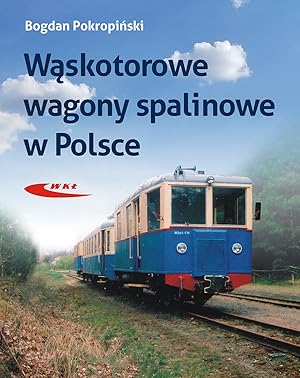 POLISH NARROW GAUGE MOTOR RAILCARS (WASKOTOROWE WAGONY SPALINOWE W POLSCE)