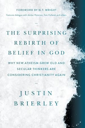 Seller image for Surprising Rebirth of Belief in God : Why New Atheism Grew Old and Secular Thinkers Are Considering Christianity Again for sale by GreatBookPrices