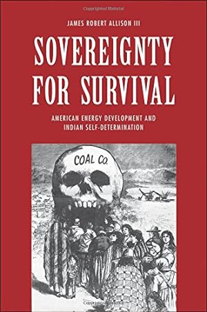 Seller image for Sovereignty for Survival: American Energy Development and Indian Self-Determination (The Lamar Series in Western History) by Allison III, James Robert [Hardcover ] for sale by booksXpress
