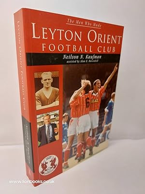Seller image for The Men Who Made Leyton Orient Football Club for sale by Lion Books PBFA