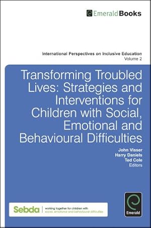 Imagen del vendedor de Transforming Troubled Lives: Strategies and Interventions for Children with Social, Emotional and Behavioural Difficulties (International Perspectives in Inclusive Education) by John Visser [Hardcover ] a la venta por booksXpress