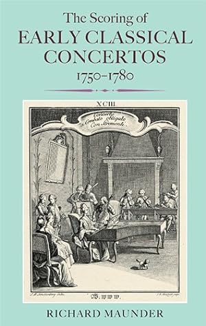 Seller image for The Scoring of Early Classical Concertos, 1750-1780 by Maunder, Richard [Hardcover ] for sale by booksXpress