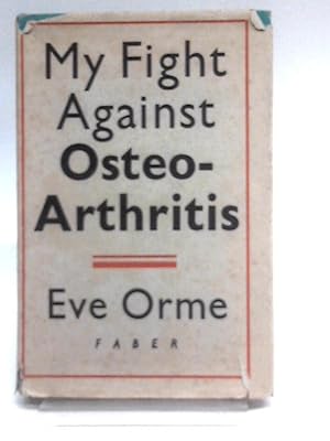 Image du vendeur pour My Fight Against Osteo-Arthritis mis en vente par World of Rare Books