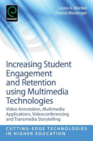 Seller image for Increasing Student Engagement and Retention using Multimedia Technologies: Video Annotation, Multimedia Applications, Videoconferencing and Transmedia . Technologies in Higher Education)) by Laura A. Wankel, Patrick Blessinger [Paperback ] for sale by booksXpress