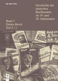 Bild des Verkufers fr Geschichte des deutschen Buchhandels im 19. und 20. Jahrhundert. Bd 3: Teil 2(1+2): Drittes Reich (2 Bde). zum Verkauf von Antiquariat Bergische Bcherstube Mewes