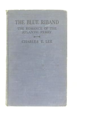 Imagen del vendedor de The Blue Riband, The Romance of the Atlantic Ferry a la venta por World of Rare Books