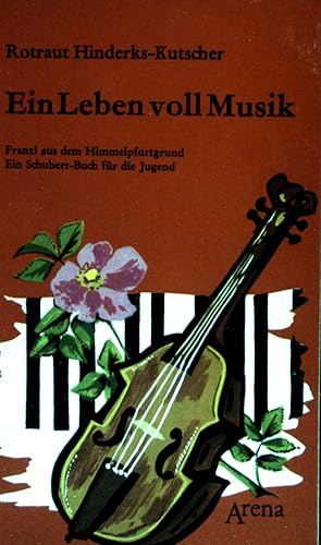 Bild des Verkufers fr Ein Leben voll Musik. Franzl aus dem Himmelpfortgrund. Ein Schubert-Buch fr die Jugend. (Nr. 1049) zum Verkauf von books4less (Versandantiquariat Petra Gros GmbH & Co. KG)