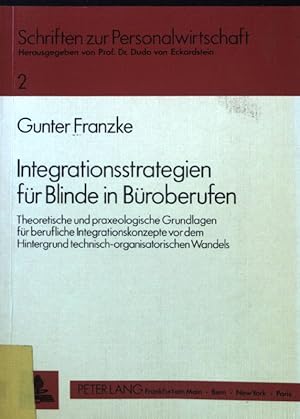 Seller image for Integrationsstrategien fr Blinde in Broberufen : theoret. u. praxeolog. Grundlagen fr berufl. Integrationskonzepte vor d. Hintergrund techn.-organisator. Wandels. Schriften zur Personalwirtschaft ; Bd. 2 for sale by books4less (Versandantiquariat Petra Gros GmbH & Co. KG)