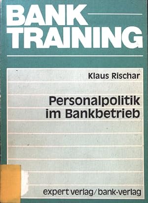 Bild des Verkufers fr Personalpolitik im Bankbetrieb. Banktraining ; Bd. 10 zum Verkauf von books4less (Versandantiquariat Petra Gros GmbH & Co. KG)