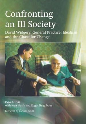 Bild des Verkufers fr Confronting an Ill Society: David Widgery, General Practice, Idealism and the Chase for Change zum Verkauf von WeBuyBooks
