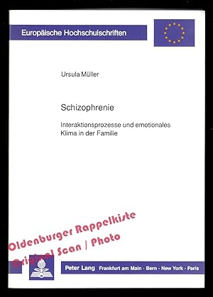 Schizophrenie: Interaktionsprozesse und emotionales Klima in der Familie = Europäische Hochschuls...
