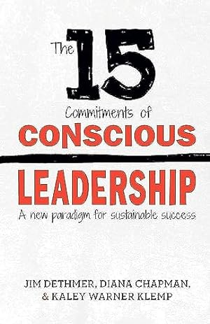 Imagen del vendedor de The 15 Commitments of Conscious Leadership: A New Paradigm for Sustainable Success a la venta por -OnTimeBooks-