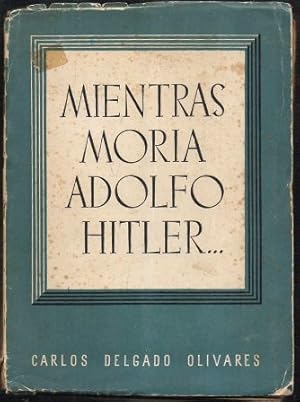 MIENTRAS MORIA ADOLFO HITLER