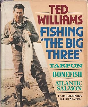 Bild des Verkufers fr TED WILLIAMS - FISHING "THE BIG THREE": TARPON, BONEFISH, ATLANTIC SALMON. zum Verkauf von Coch-y-Bonddu Books Ltd