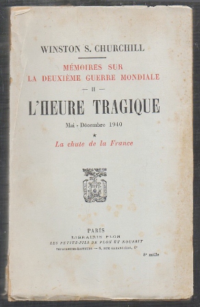 MEMOIRES SUR LA DEXIEME GUERRE MONDIALE II- L'HEURE TRAGIQUE MAI-DECEMBRE 1940 LA CHUTE DE LA FRANCE