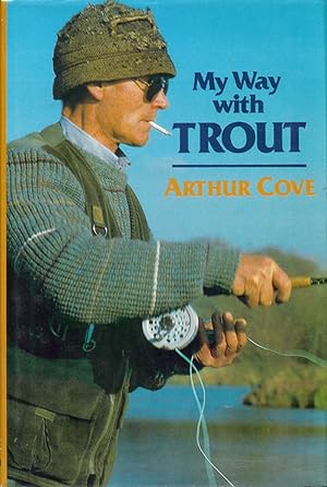 Bild des Verkufers fr MY WAY WITH TROUT. By Arthur Cove. First edition. zum Verkauf von Coch-y-Bonddu Books Ltd