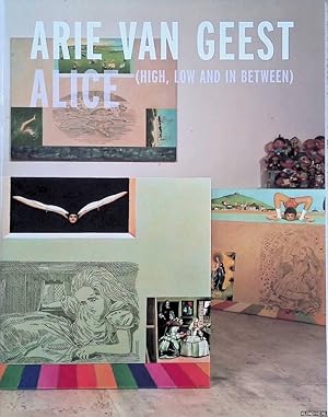 Imagen del vendedor de Arie van Geest: Alice (high, low and in between) a la venta por Klondyke