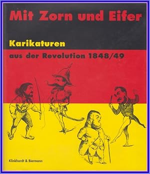 Bild des Verkufers fr Mit Zorn und Eifer. Karikaturen aus der Revolution 1848/49. Der Bestand des Reiss-Museums Mannheim. zum Verkauf von Antiquariat Basler Tor