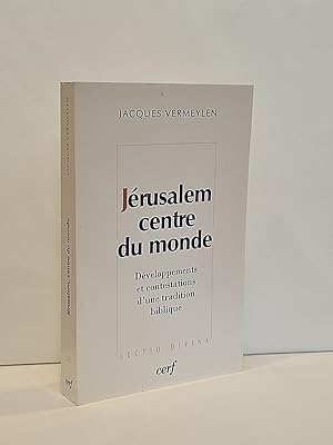 Seller image for Jrusalem centre du monde. Dveloppements et contestations d'une tradition biblique. Coll.  Lectio Divina , 217 for sale by Librairie Pierre BRUNET