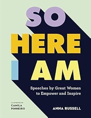 Seller image for So Here I Am: Women's Speeches That Empower and Inspire: Speeches by great women to empower and inspire for sale by WeBuyBooks