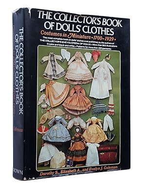 Image du vendeur pour The Collector's Book of Dolls' Clothes: Costumes in Miniature, 1700-1929 mis en vente par Bowman Books