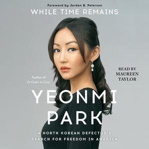 Seller image for While Time Remains : A North Korean Defector's Search for Freedom in America for sale by GreatBookPrices