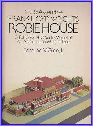 Cut & Assemble - FRANK LLOYD WRIGHT`S ROBIE HOUSE. A Full-Color H-O Scale Model of an Architectur...