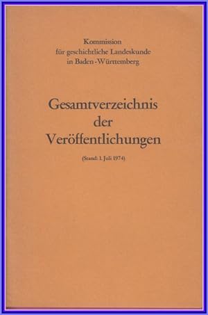 Bild des Verkufers fr Gesamtverzeichnis der Verffentlichungen der Kommission fr geschichtliche Landeskunde in Baden-Wrttemberg. (Stand 1. Juli 1974) zum Verkauf von Antiquariat Basler Tor