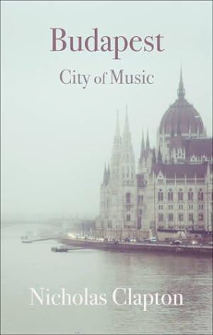 Bild des Verkufers fr Budapest: City of Music (Armchair Traveller) zum Verkauf von WeBuyBooks
