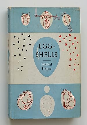 Egg-Shells. An informed dissertation on birds' eggs in their every aspect and also embodying the ...