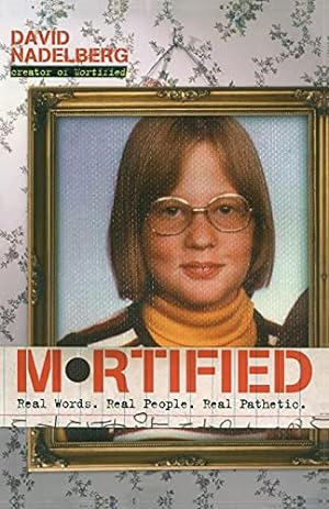 Seller image for Mortified: Real Words. Real People. Real Pathetic. for sale by Reliant Bookstore