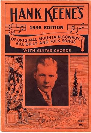 Hank Keene's 1936 Edition of Original Mountain, Cowboy, Hill-billy, and Folk Songs