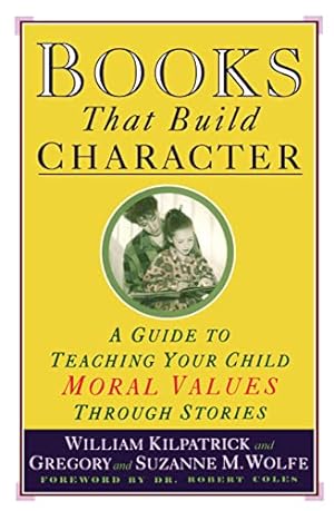 Imagen del vendedor de Books That Build Character: A Guide to Teaching Your Child Moral Values Through Stories a la venta por -OnTimeBooks-