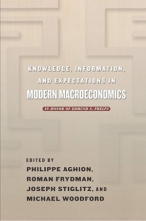 Image du vendeur pour Knowledge, Information, and Expectations in Modern Macroeconomics: In Honor of Edmund S. Phelps mis en vente par Libreria sottomarina - Studio Bibliografico