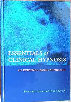 ESSENTIALS OF CLINICAL HYPNOSIS An Evidence-based Approach