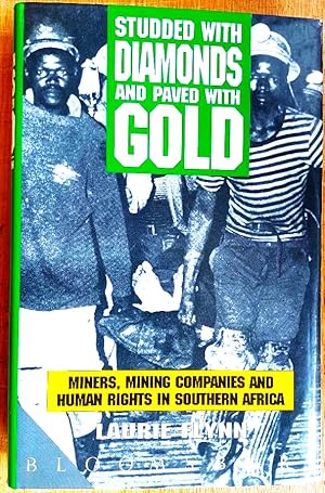 STUDDED WITH DIAMONDS AND PAVED WITH GOLD. Miners. Mining companies and Human Rights in South Africa