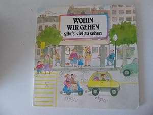 Seller image for Wohin wir gehen gibt's viel zu sehen. Kleinkind-Bilderbuch. Hartpappe for sale by Deichkieker Bcherkiste