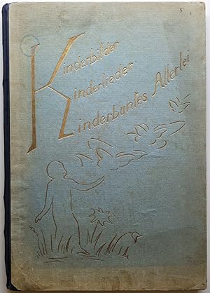 Bild des Verkufers fr Kinderbilder. Kinderlieder. Kinderbuntes Allerlei. Kinderbuch. zum Verkauf von Antiquariat Kunsthaus-Adlerstrasse