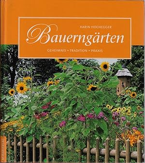 Bauerngärten: Geheimnis, Tradition, Praxis