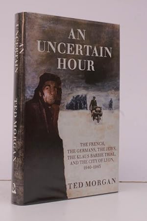 Seller image for An Uncertain Hour. The French, the Germans, the Jews, the Klaus Barbie Trial, and the City of Lyon 1940-1945. NEAR FINE COPY IN UNCLIPPED DUSTWRAPPER for sale by Island Books