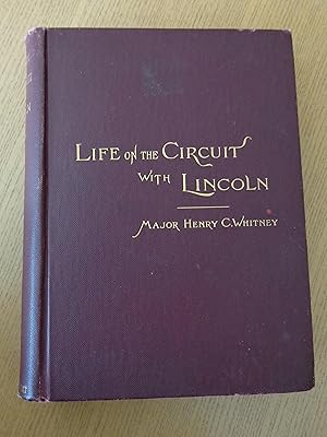 Life on the Circuit with Lincoln with sketches of Generals Grant, Sherman and McClellan, Judge Da...