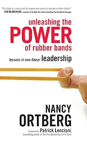 Imagen del vendedor de Unleashing the Power of Rubber Bands: Lessons in Non-Linear Leadership a la venta por Reliant Bookstore