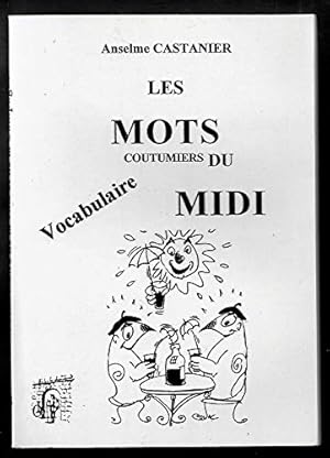 Bild des Verkufers fr Les mots coutumiers du Midi : Vocabulaire de la ville et de la campagne zum Verkauf von Ammareal