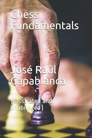 Chess Fundamentals: Capablanca, Jose: 9780999319451: : Books