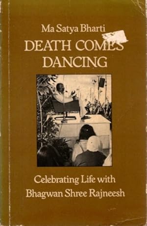 Immagine del venditore per DEATH COMES DANCING: CELEBRATING LIFE WITH BHAGWAN SHREE RAJNEESH venduto da By The Way Books