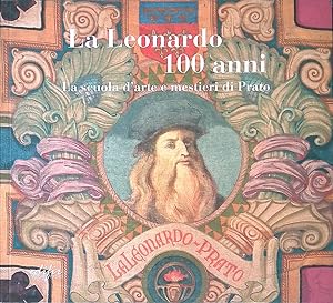 La Leonardo 100 anni. La scuola d'arte e mestieri di Prato