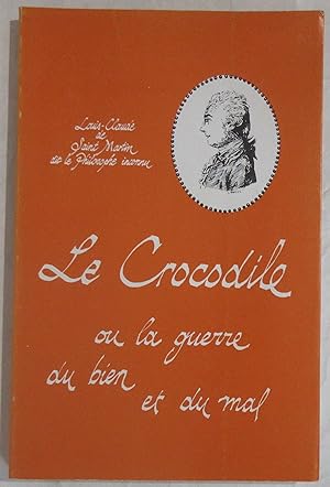 Le Crocodile ou la guerre du bien et du mal arrivée sous le règne de Louis XV : Poème épico-magiq...